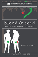 Blood & Seed: What Is Eden Really Telling Us?