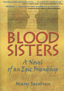 Blood Sisters: A Novel of an Epic Friendship - Jacobsen, Mary H