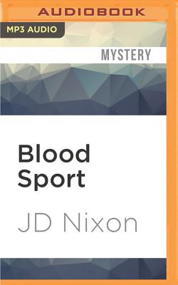 Blood Sport - Nixon, Jd, and Gould, Cat (Read by)