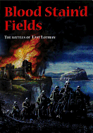 Blood Stain'd Fields: The Battles of East Lothian