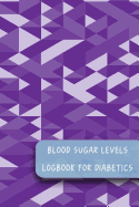 Blood Sugar Levels: Logbook for Diabetics