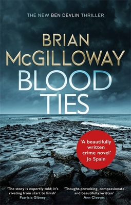 Blood Ties: A gripping Irish police procedural, heralding the return of Ben Devlin - McGilloway, Brian