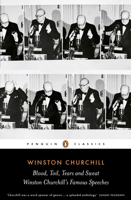 Blood, Toil, Tears and Sweat: The Great Speeches - Churchill, Winston, and Cannadine, David (Introduction by)