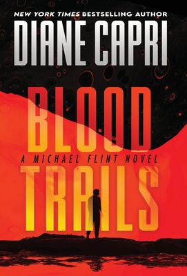 Blood Trails: A Michael Flint Novel - Capri, Diane