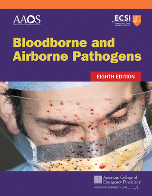 Bloodborne and Airborne Pathogens - American Academy of Orthopaedic Surgeons (Aaos), and American College of Emergency Physicians (Acep)