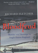 Bloodfeud: Murder and Revenge in Anglo-Saxon England - Fletcher, Richard