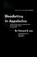 Bloodletting in Appalachia: The Story of West Virginia's Four Major Mine Wars and Other Thrilling Incidents of Its Coal Fields