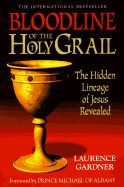 Bloodline of the Holy Grail: The Hidden Lineage of Jesus Revealed - Gardner, Laurence, and The Chevalier Labhran De St Germain