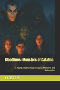 Bloodlines: Monsters of Catalina: A Young Adult Fantasy of Legacy, Monsters, and Redemption