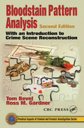 Bloodstain Pattern Analysis: With an Introduction to Crime Scene Reconstruction, Second Edition