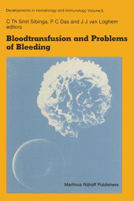 Bloodtransfusion and Problems of Bleeding - Smit Sibinga, C Th (Editor), and Das, P C (Editor), and Van Loghem, J J (Editor)