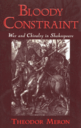 Bloody Constrant: War and Chivalry in Shakespeare
