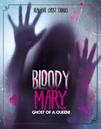 Bloody Mary: Ghost of a Queen?