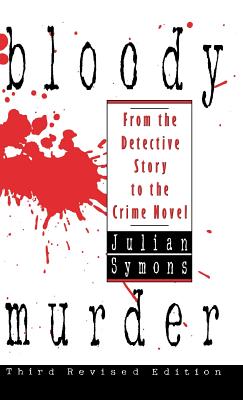 Bloody Murder: From the Detective Story to the Crime Novel - Symons, Julian
