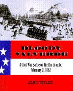 Bloody Valverde: A Civil War Battle on the Rio Grande, February 21, 1862