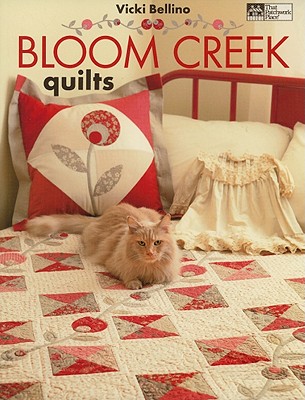 Bloom Creek Quilts - Bellino, Vicki