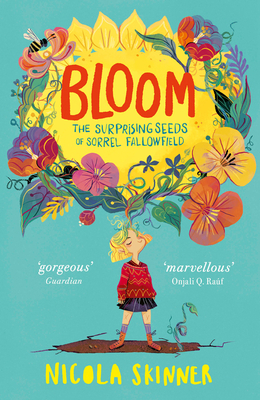 Bloom: The Surprising Seeds of Sorrel Fallowfield - Skinner, Nicola