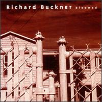 Bloomed [Bonus Tracks] - Richard Buckner