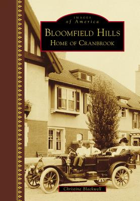 Bloomfield Hills: Home of Cranbrook - Blackwell, Christine