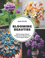 Blooming Beauties: 200 Crochet Flower Patterns to Elevate Your DIY Projects Book