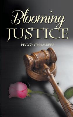 Blooming Justice - Chambers, Peggy
