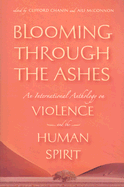 Blooming Through the Ashes: An International Anthology on Violence and the Human Spirit