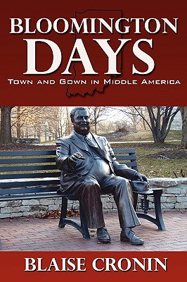 Bloomington Days: Town and Gown in Middle America - Cronin, Blaise