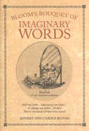 Bloom's Bouquet of Imaginary Words: Change One Letter and Grow a Brand New Word!