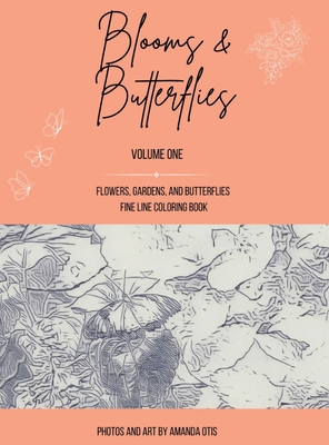 Blooms & Butterflies: Hard Cover Fine Line Coloring Book of Flowers, Gardens, and Butterflies - Otis, Amanda