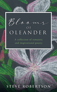 Blooms of Oleander: A collection of romantic and inspirational poetry