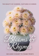 Blooms & Rhymes Vol 1: The Beauty of Flowers, Captured in Verses.