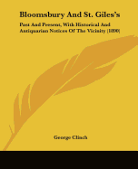 Bloomsbury And St. Giles's: Past And Present, With Historical And Antiquarian Notices Of The Vicinity (1890)