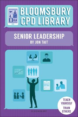 Bloomsbury CPD Library: Senior Leadership - Tait, Jon, and Findlater, Sarah (Volume editor), and CPD Library, Bloomsbury