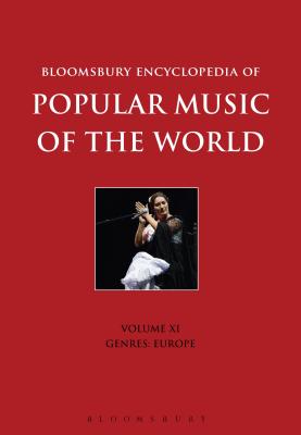 Bloomsbury Encyclopedia of Popular Music of the World, Volume 11: Genres: Europe - Horn, David (Editor), and Shepherd, John, Professor (Editor), and Prato, Paolo (Editor)