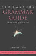 Bloomsbury Grammar Guide: Grammar Made Easy