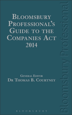 Bloomsbury Professional's Guide to the Companies ACT 2014 - Courtney, Thomas B, and Cann, Lyndon Mac, and Lynch-Fannon, Irene