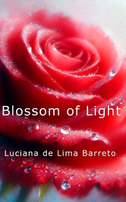 Blossom of Light - Mariolani, Carlos (Translated by), and Barreto, Luciana