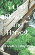 Blossoms and Harvest: A Gardner's Odyssey