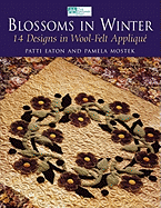 Blossoms in Winter: 16 Designs in Wool Felt Appliqu Print on Demand Edition