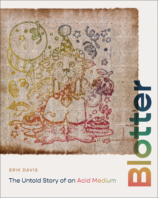 Blotter: The Untold Story of an Acid Medium - Davis, Erik