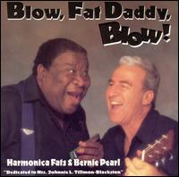 Blow, Fat Daddy, Blow! - Harmonica Fats And Bernie Pearl