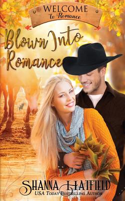 Blown Into Romance - Hatfield, Shanna