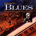 Blow'n the Blues: Best of the Great Harp Players