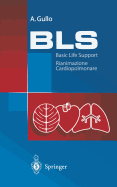 BLS - Basic Life Support: Rianimazione Cardiopolmonare. Manuale Die Educazione E Formazione Sanitaria