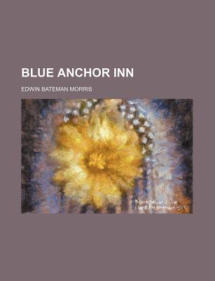 Blue Anchor Inn - Morris, Edwin Bateman