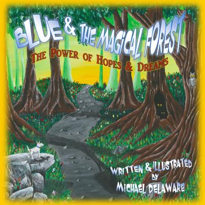 Blue and the Magical Forest: The Power of Hopes & Dreams - Delaware, Michael