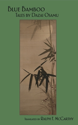 Blue Bamboo: Tales by Dazai Osamu - Dazai, Osamu, and McCarthy, Ralph (Translated by)