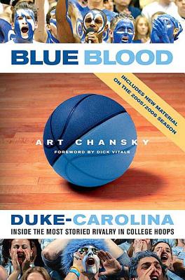 Blue Blood: Duke-Carolina: Inside the Most Storied Rivalry in College Hoops - Chansky, Art, and Vitale, Dick (Foreword by)