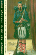 Blue Bonnets O'Er the Border: The 79th New York Cameron Highlanders
