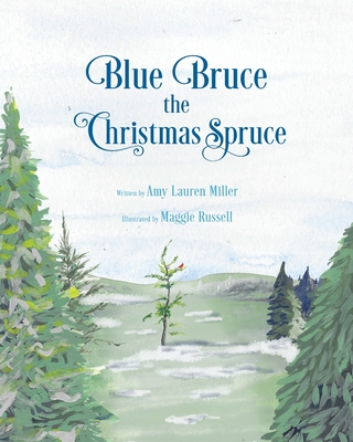 Blue Bruce the Christmas Spruce - Miller, Amy Lauren